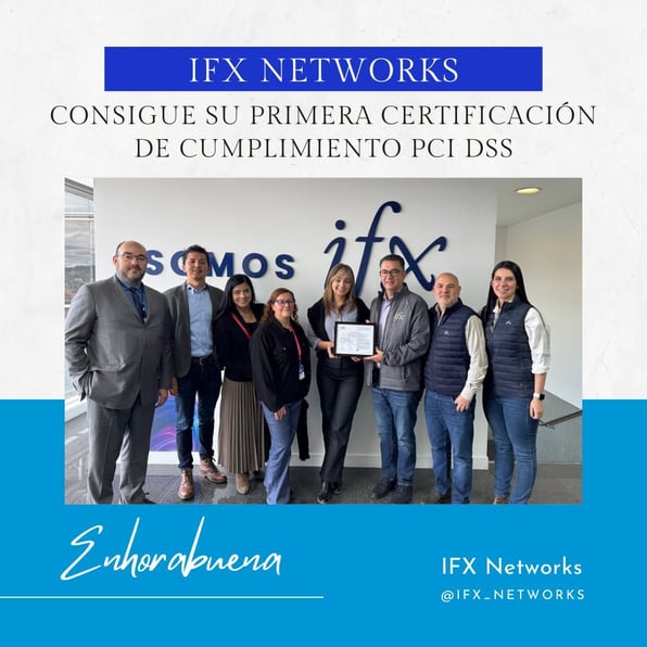 IFX Networks está celebrando la obtención de su primera certificación de cumplimiento de PCIDSS